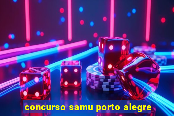 concurso samu porto alegre